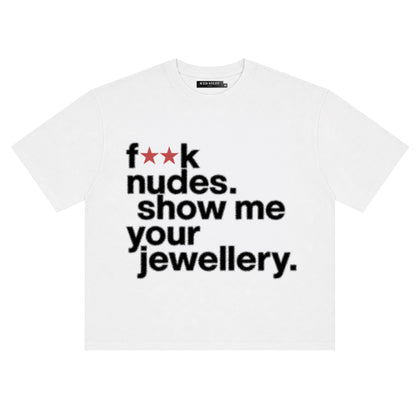 F**k Nudes Show Me Your Jewelry White Boxy Fit T-Shirt