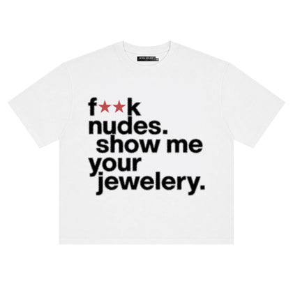 F**k Nudes Show Me Your Jewelry White Boxy Fit T-Shirt